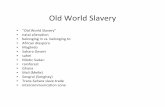 old world slavery - Bowdoin Collegeprael/239/L1.pdf · Old World Slavery • “Old World Slavery” • natal alienation • belonging in vs. belonging to • African diaspora •