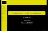 Matemática I - 1 Parte: Álgebra Linear - · PDF fileMatemática I - 1a Parte: Álgebra Linear Ana Rita Martins Álgebra Matricial Sistemas de Equações Lineares Método de Eliminação