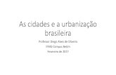 As cidades e a urbanização brasileira · PDF fileAs cidades e a urbanização brasileira Professor Diego Alves de Oliveira IFMG Campus Betim Fevereiro de 2017