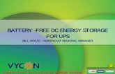 BATTERY –FREE DC ENERGY STORAGE FOR · PDF fileBATTERY –FREE DC ENERGY STORAGE FOR UPS BILL WOLFE – NORTHEAST REGIONAL MANAGER Expect More From An Energy Storage Solution Expect