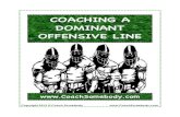 COACHING A DOMINANT OFFENSIVE LINE - Coach …coachsomebody.com/wp-content/uploads/2014/09/Dominant-Oline-Ma… · COACHING A DOMINANT OFFENSIVE LINE ... That sums up my core belief
