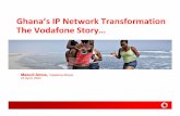 Ghana’s IP Network Transformation The Vodafone Story…s_IP_Network_Transformation... · Ghana’s IP Network Transformation The Vodafone Story ... Core Transport SDH / IP MPLS