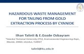 HAZARDOUS WASTE MANAGEMENT FOR TAILING FROM GOLD ... · PDF fileHAZARDOUS WASTE MANAGEMENT FOR TAILING FROM GOLD EXTRACTION PROCESS BY CYANIDE Ilhan Talinli & E.Gozde Ozbayram *Istanbul