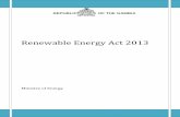 Renewable Energy Act 2013 - FAOfaolex.fao.org/docs/pdf/gam134879.pdf · 2 ARRANGEMENT OF SECTIONS Section 1. Short title 2. Definitions 3. Responsibilities under this Act 4. Targets