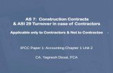 AS 7: Construction Contracts & ASI 29 Turnover in case of ... · PDF fileConstruction Contract A contract specifically negotiated for the construction of an asset or a combination