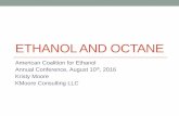 ETHANOL AND OCTANE - American Coalition for Ethanol Octane ACE 2016.pdf · ETHANOL AND OCTANE American Coalition for Ethanol Annual Conference, August 10th, 2016 Kristy Moore KMoore