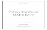 YOUR TAJWEED MADE EASY - · PDF fileLove for Quran is always looking at ways of improving and moving forward. This booklet is an attempt to look at the subject of Tajweed. ... YOUR