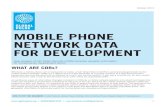 MOBILE PHONE NETWORK DATA FOR DEVELOPMENT Data for... · MOBILE PHONE NETWORK DATA FOR DEVELOPMENT ... the CDR data and using the transmission model, scientists were able to …
