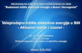 Veleprodajno tržište električne energije u BiH - · PDF fileelektrične energije u BiH, 2002, izmjene 03, 09, 11 ... djelatnosti (mreža – prijenos i distribucija) Regulator: