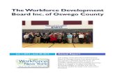 The Workforce Development Board Inc. of Oswego County · PDF fileThe mission of the Workforce Development Board of Oswego County is to attract, develop and maintain a qualified workforce