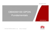 OBA000100 GPON Fundamentals - jm.telecoms.free.frjm.telecoms.free.fr/QCM_Fibre/GPON-Fundamentals_Huawei.pdf · HUAWEI TECHNOLOGIES Co., Ltd. Huawei Confidential Security Level: OBA000100