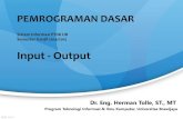 Input - Output -  · PDF filePEMROGRAMAN DASAR Program Teknologi ... nilai UTS + 30% nilai UAS ... Soal (2) Pemodelan/ Narasi Jawaban (3) Flowchart/Pseudocode (4) Source