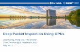 Deep Packet Inspection Using GPUson-demand.gputechconf.com/gtc/2017/presentation/s7468-wenji-wu... · Qian Gong, Wenji Wu, Phil DeMar GPU Technology Conference 2017 May 2017 Deep