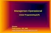 Bab II Linear Programming (LP) - febriyanto · PDF fileManajemen Operasional (Febriyanto, SE., MM) Linear Programming Asumsi Model LP Linearitas: Fungsi tujuan (objective function)