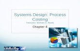 Systems Design: Process Costing - Cabrillo Collegembooth/acct1b/Garrison 15e/Week 5 Chapter 4... · Similarities Between Job-Order and Process Costing • Both systems assign material,