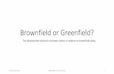 Brownfield or Greenfield?ecyy.weebly.com/uploads/1/2/9/3/12935669/fyt_proposal_presentation... · Brownfield or Greenfield? The development decision of private sectors in relation