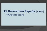 EL Barroco en España (S.XVII) *Arquitectura · PDF fileColegiata San Isidro Arte Barroco 3 Construida entre 1622 y 1664 por los arquitectos jesuitas Pedro Sánchez y Francisco Bautista.