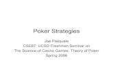 Poker Strategies - Home | Computer Science and · PDF filePoker Strategies Joe Pasquale ... –excellent beginner book ... L. Jones –excellent book for non-beginners •The Theory