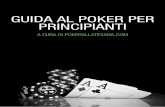 GUIDA AL POKER PER PRINCIPIANTI - boorp. · PDF fileINTRODUZIONE Pokerallatexana.it vi presenta la prima guida al poker online gratuita e dettagliata per permettere a nuovi giocatori