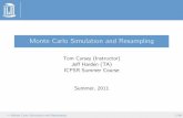 Monte Carlo Simulation and Resampling - The University …carsey/teaching/ICPSR-2011/Sim Slides 2 Handout.pdf · Resampling methods share many similarities to Monte Carlo simulations