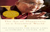 The Art of Happiness - · PDF fileThe Art of Happiness in a Troubled World t His Holiness the Dalai Lama and Howard C. Cutler, MD Doubleday New York London Toronto Sydney Auckland