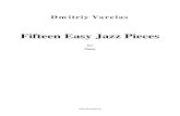Fifteen Easy Jazz Pieces - varelas.netvarelas.net/rus/dmitry/notes/works/dvarelas_15_easy_pieces_(all)_pn... · Fifteen Easy Jazz Pieces Piano for dmitry@varelas.net Dmitriy Varelas