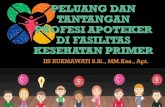 Peluang dan Tantangan Profesi Apoteker di Fasilitas ...ikatanapotekerindonesia.net/...iis_rukmawati_peluang_dan_tantangan... · dan edukasi tentang sediaan farmasi dan alat ... Mampu