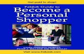 Become a FabJob Guide to Personal Shopper · PDF fileGet paid to shop! Laura Harrison McBride Peter J. Gallanis and Tag Goulet Become aFabJob Guide to Personal Shopper Visit