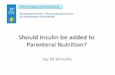 ESPEN Congress Gothenburg · PDF fileShould Insulin be added to Parenteral Nutrition? Jay M Mirtallo ESPEN Congress Gothenburg 2011 Educational Session - Pharmaceutical session (in