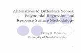 Alternatives to Difference Scores: Polynomial …public.kenan-flagler.unc.edu/faculty/edwardsj/dif.carma.pdf · 1 Alternatives to Difference Scores: Polynomial Regression and Response