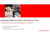 Getting Started with E-Business Tax - Northern Ohio OAUGnooaug.communities.oaug.org/.../EBusinessTaxForNOOAUG.pdf · Getting Started with E-Business Tax ... •Oracle E-Business Tax:
