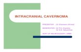 Management Of Intracranial Cavernoma 2010 Of Intracranial... · INTRACRANIAL CAVERNOMA PRESENTER : Dr Shameem Ahmed MODERATOR : Dr P.S. Chandra Dr G.D. Satyarthee DEPT OF NEUROSUGERY,