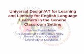 Universal Design/AT for Learning and Literacy for English · PDF fileand Literacy for English Language Learners in the General Classroom Setting Davina Pruitt-Mentle Educational Technology