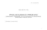 POLICIJSKO PRAVO - evro-pf.si benik-Policijsko-pravo.pdf · PDF file2.2.3 Upravno politična organiziranost in policijska postaja _____21 2.2.4 Organiziranost organov za ... inovativnosti,