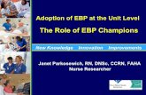 The Role of EBP Champions - Hartford Hospital Library/CNRA/2013-EBP-Adoption-at...‚ ‚ Janet Parkosewich, RN, DNSc, CCRN, FAHA Nurse Researcher New Knowledge Innovation Improvements