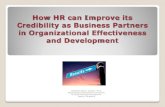How HR can Improve its Credibility as Business Partners in ...greatplains.shrm.org/sites/greatplains.shrm.org/files/HR as a... · in Organizational Effectiveness and Development ...