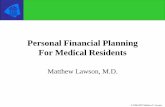 Personal Financial Planning For the Medical Residentplaza.ufl.edu/mlawson/PFP_lawson.pdf · What is personal financial planning Personal Financial Planning is achieving an appropriate