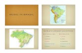 MUSIC IN BRASIL - Western Oregon · PDF fileMUSIC IN BRASIL world’s largest countries by physical area 1.russia 2.canada ... noites cariocas | jacob do bandolim devaneio | choro