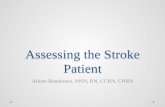 Assessing the Stroke Patient the... · Assessing the Stroke Patient Arlene Boudreaux, MSN, RN, CCRN, CNRN . Cincinnati Pre-Hospital Stroke Scale • May be done by EMS oOne of many