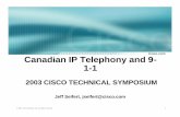 Canadian IP Telephony and 9 - 1-1 - Cisco - Global Home · PDF fileCanadian IP Telephony and 9 - ... 2003 CISCO TECHNICAL SYMPOSIUM Jeff Seifert, jseifert@cisco.com. 2 Agenda ... •