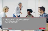 A Practical Approach to ITIL Adoption - ServiceNow · PDF fileITIL can be a peculiar beast, in that different people have different interpretations as to what it is and isn’t. So