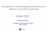 Ecosystems, climate change and resilience in - espa.ac.uk ESPA-Ajaay Dixit.pdf · Ecosystems, climate change and resilience in Nepal’s rural-urban continuum ... • Limited empirical