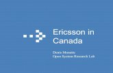Ericsson in Canada - · PDF fileEricsson in Canada • Ericsson Canada Inc. serves the Canadian market by providing complete communication solutions including Wireless Systems, IP