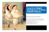 Long term Weight Management in Obese Diabetic · PDF fileLong‐term Weight Management in Obese Diabetic Patients Osama Hamdy, MD, PhD, FACE Medical Director, Obesity Clinical Program,