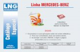 Linha MERCEDES-BENZ - lng.com.br · PDF fileLinha MERCEDES-BENZ 1 - Os produtos e suas aplicações estão em ordem alfabética. ... ATEGO 1418/ 1318/ 1518/ 2423/ 2425/ 2428 C/MOTOR