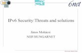 IPv6 Security:Threats and solutions - 6NET · PDF fileIPv6 Security, 11/May/2005, János Mohácsi 2 Outline of the presentation • Threats against IPv6– comparing with IPv4 –Scanning