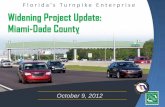 Florida’s Turnpike Enterprise Widening Project Update ... · PDF fileFlorida’s Turnpike Enterprise . Widening Project Update: Miami-Dade County . October 9, 2012