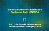 Licencia Militar y Desarrollos Recientes Bajo · PDF fileLicencia Militar y Desarrollos Recientes Bajo USERRA Por: Lcda. Rosa M. Méndez Santoni Fiddler González & Rodríguez, P.S.C