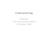 Codeswitching - tufs.ac.jp · PDF fileWho codeswitches? • Codeswitching (mixing the languages) is typical for: • Non-first generation immigrants • In general: relatively fluent