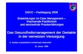Geriatrie Gesundheitsmanagement 30-01-06 - dgcc.de · PDF fileGeriatrie zeichnet sich aus durch - Multimorbidität (Mehrfacherkrankung) - Chronizität (langwieriger Krankheitsverlauf)